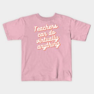 Teachers can do virtually anything! Kids T-Shirt